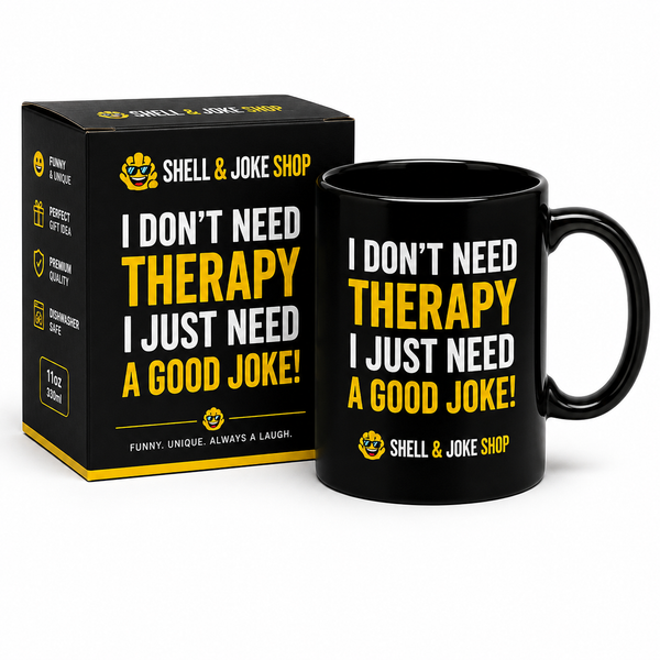SHELL & JOKE SHOP “I Don’t Need Therapy, I Just Need a Good Joke!” Novelty Mug